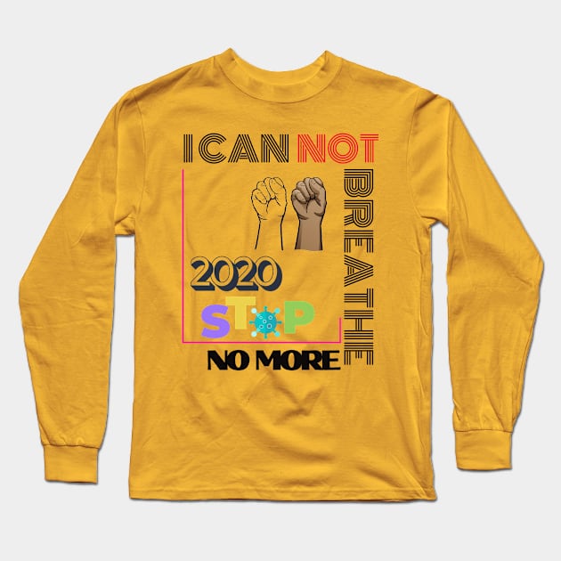 2020 Stop No More I Can Not Breathe black lives matter Long Sleeve T-Shirt by Be Awesome one